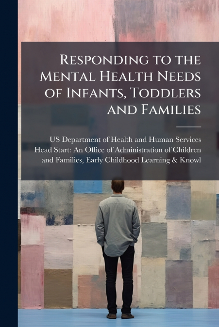 Responding to the Mental Health Needs of Infants, Toddlers and Families