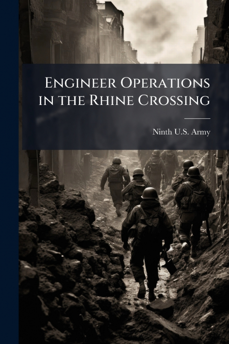 Engineer Operations in the Rhine Crossing
