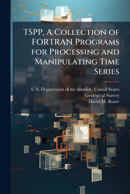 TSPP, A Collection of FORTRAN Programs for Processing and Manipulating Time Series
