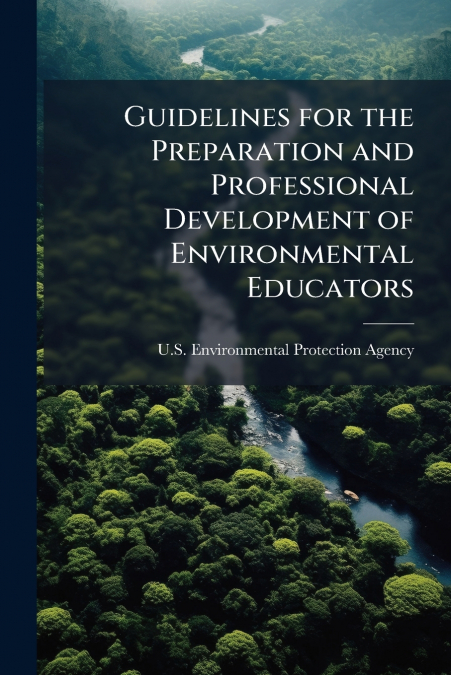 Guidelines for the Preparation and Professional Development of Environmental Educators
