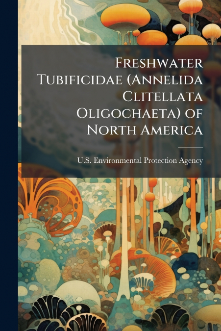 Freshwater Tubificidae (Annelida Clitellata Oligochaeta) of North America
