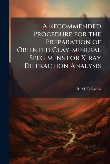 A Recommended Procedure for the Preparation of Oriented Clay-mineral Specimens for X-ray Diffraction Analysis