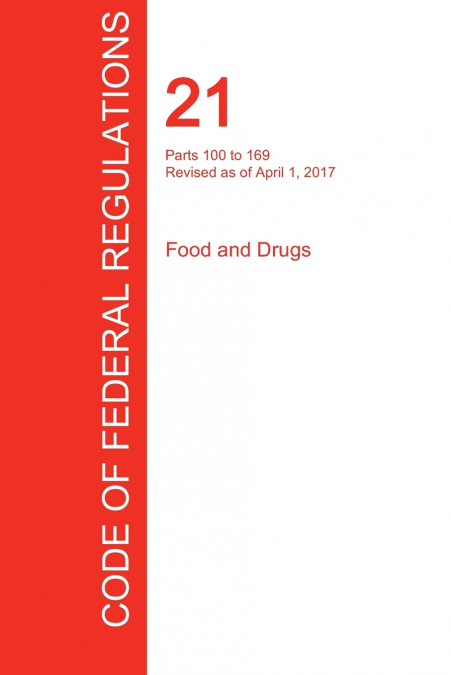 CFR 21, Parts 100 to 169, Food and Drugs, April 01, 2017 (Volume 2 of 9)