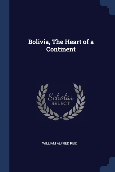 Bolivia, The Heart of a Continent
