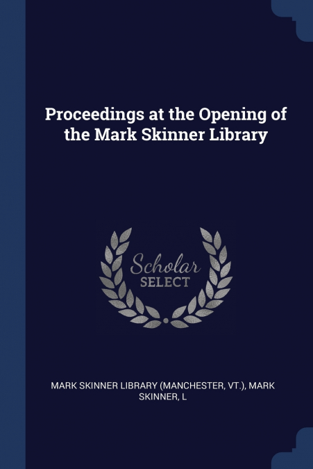 Proceedings at the Opening of the Mark Skinner Library