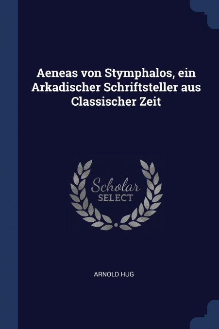 Aeneas von Stymphalos, ein Arkadischer Schriftsteller aus Classischer Zeit