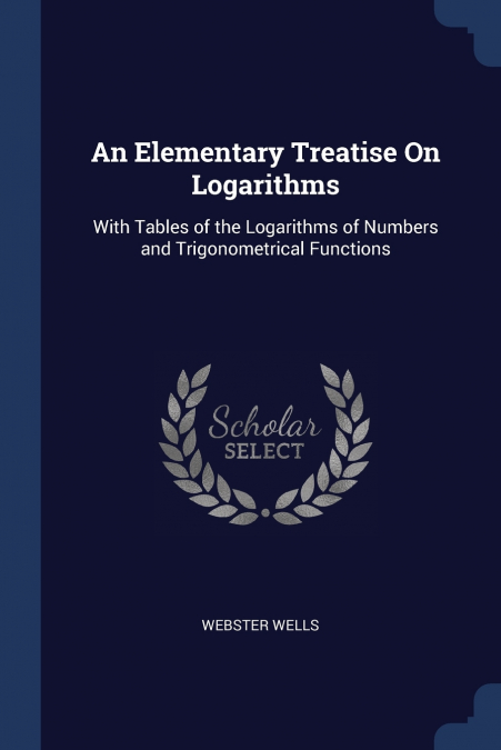 An Elementary Treatise On Logarithms
