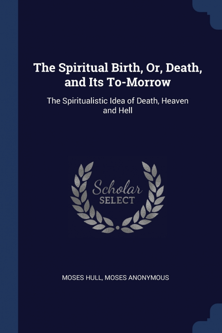The Spiritual Birth, Or, Death, and Its To-Morrow
