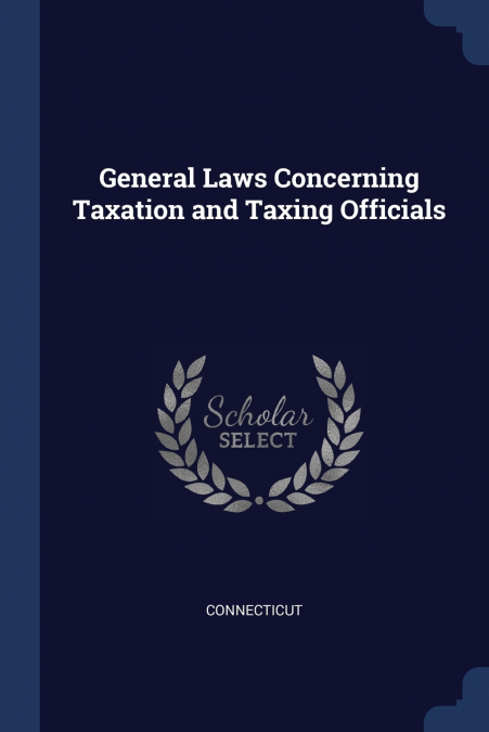 General Laws Concerning Taxation and Taxing Officials