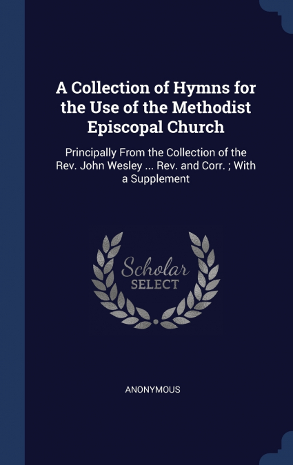 A Collection of Hymns for the Use of the Methodist Episcopal Church