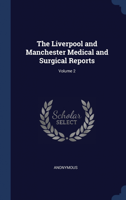 The Liverpool and Manchester Medical and Surgical Reports; Volume 2