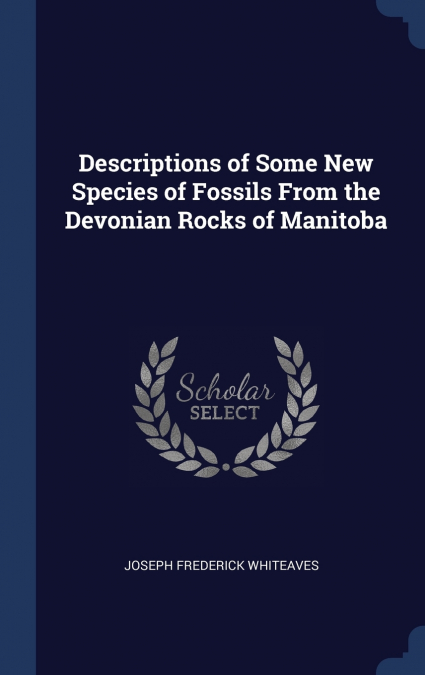 Descriptions of Some New Species of Fossils From the Devonian Rocks of Manitoba