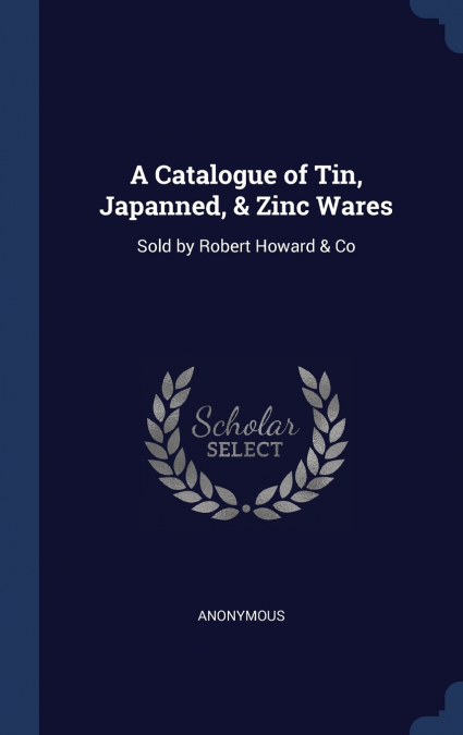 A Catalogue of Tin, Japanned, & Zinc Wares