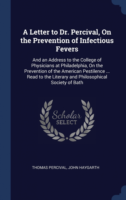 A Letter to Dr. Percival, On the Prevention of Infectious Fevers