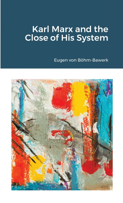 Karl Marx and the Close of His System