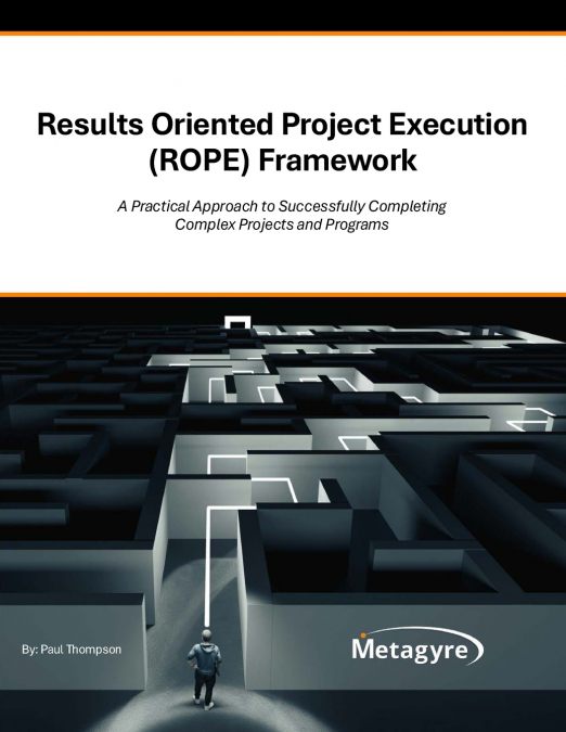 Results Oriented Project Execution (ROPE) Framework