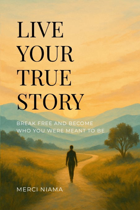 LIVE YOUR TRUE STORY
