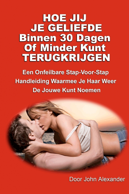 Hoe Jij Je Geliefde Binnen Dertig Dagen Of Minder Kunt Terugkrijgen