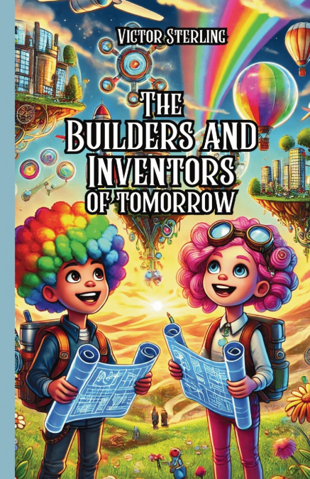 The Builders and Inventors of Tomorrow