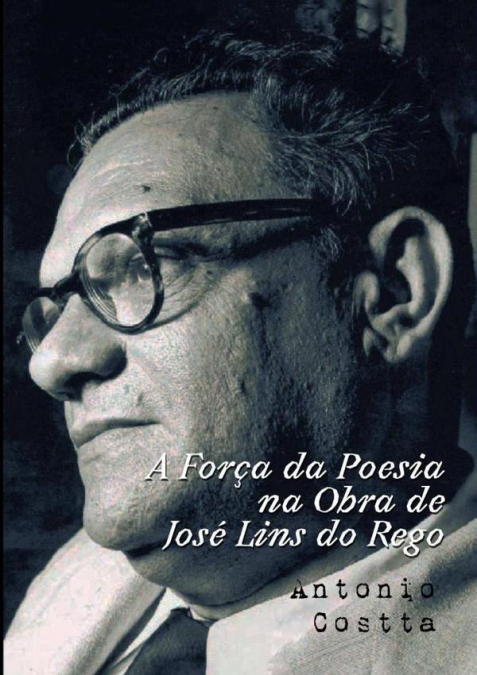 A Força Da Poesia Na Obra De José Lins Do Rego