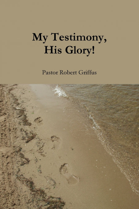 My Testimony, His Glory!
