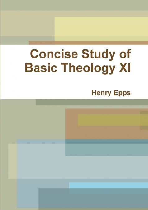Concise Study of Basic Theology XI