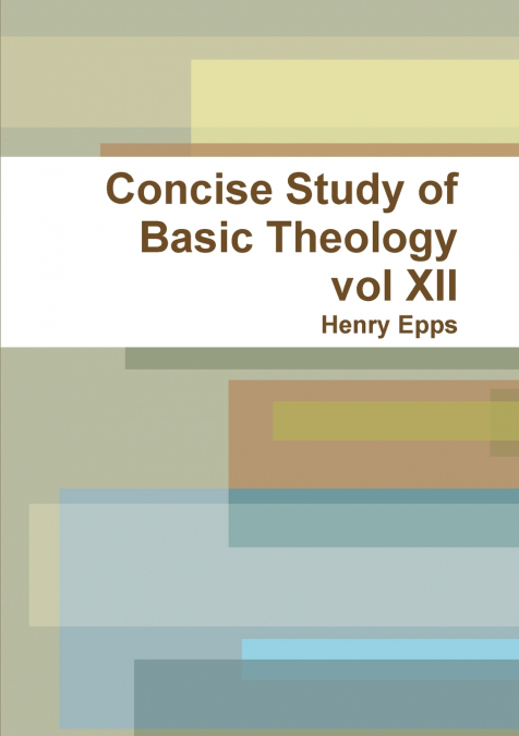 Concise Study of Basic Theology vol XII