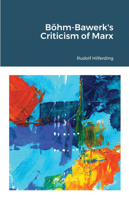 Böhm-Bawerk’s Criticism of Marx