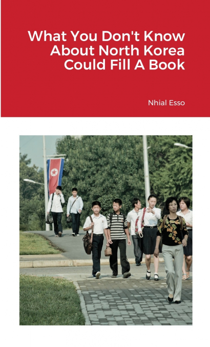 What You Don’t Know About North Korea Could Fill A Book
