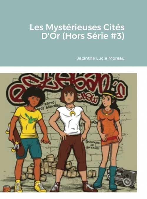 Les Mystérieuses Cités D’Or (Hors Série #3)