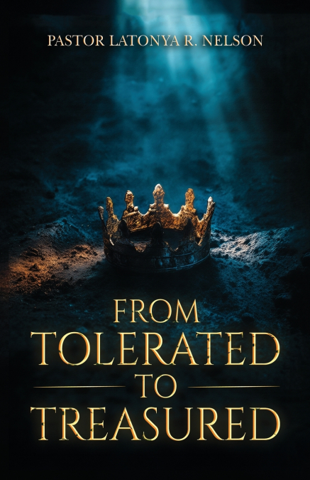 Tolerated to Treasured