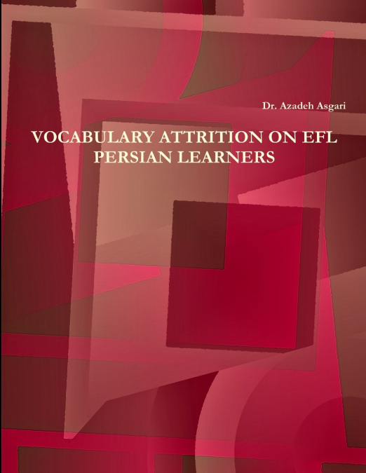 VOCABULARY ATTRITION ON EFL PERSIAN LEARNERS