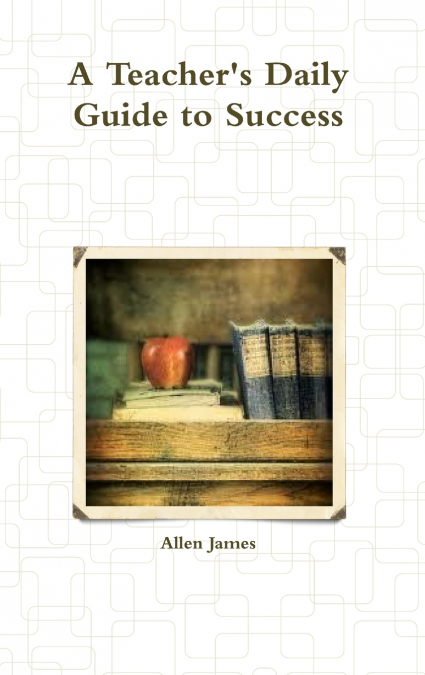 A Teacher’s Daily Guide to Success
