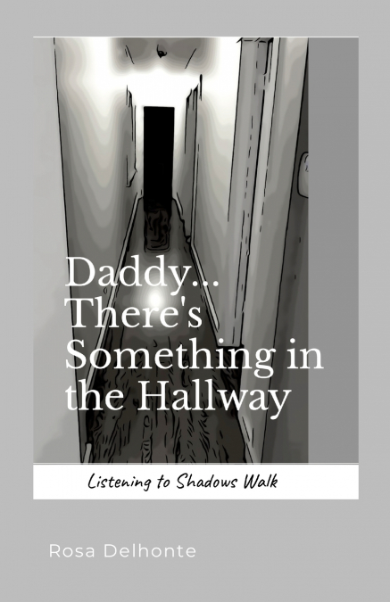 Daddy... There’s Something in the Hallway