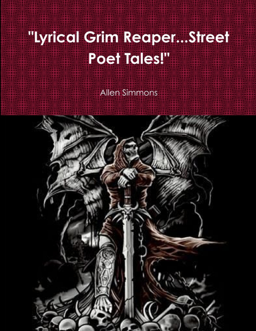 'Lyrical Grim Reaper...Street Poet Tales!'
