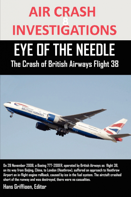 AIR CRASH INVESTIGATIONS  EYE OF THE NEEDLE  The Crash of British Airways Flight 38