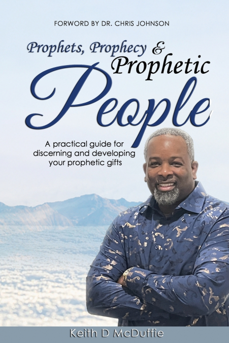 Prophets, Prophecy & Prophetic People