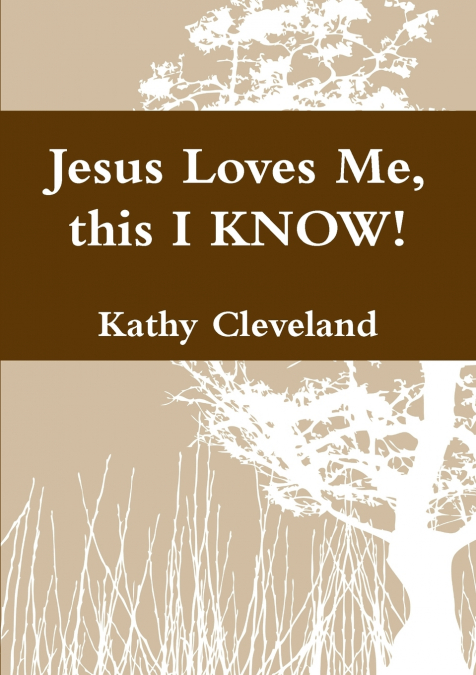 Jesus Loves Me, this I KNOW!