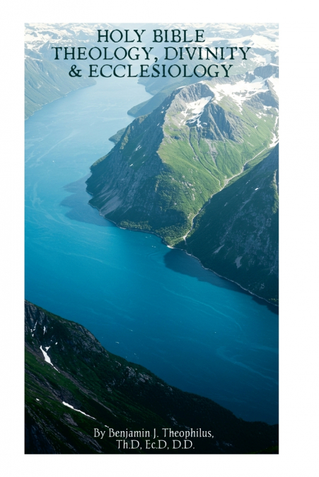 HOLY BIBLE THEOLOGY, DIVINITY, AND ECCLESIOLOGY