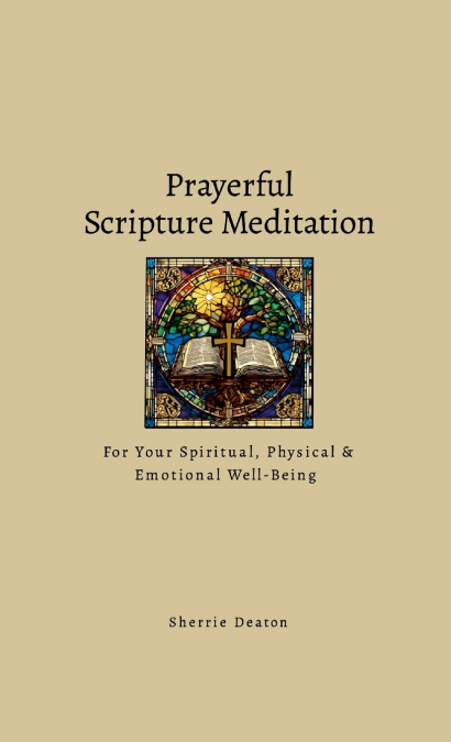Prayerful Scripture Meditation for Your Spiritual, Physical & Emotional Well-Being