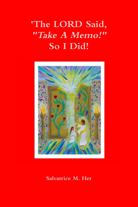 ’The LORD Said, 'Take A Memo!' So I Did!’