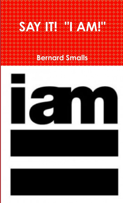 SAY IT!  'I AM!'