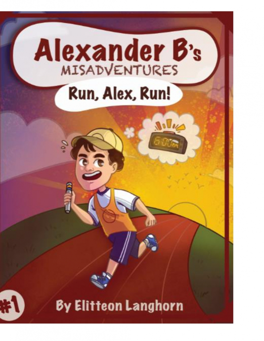 Alexander B’s Misadventures Book 1