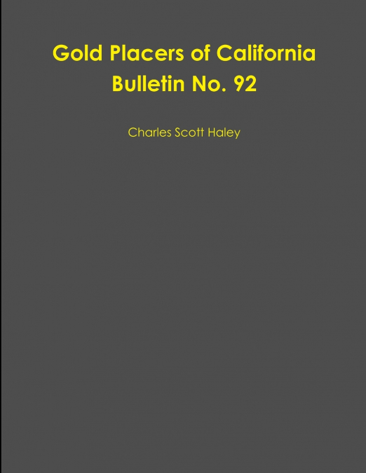Gold Placers of California Bulletin No. 92