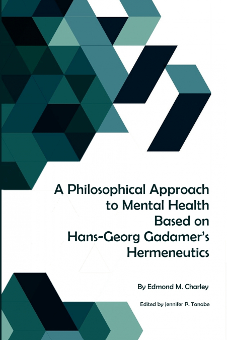 A Philosophical Approach to Mental Health Based on Hans-Georg Gadamer’s Hermeneutics