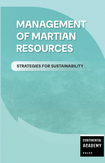 Management of Martian Resources - Strategies for Sustainability
