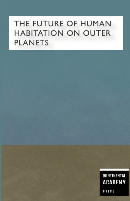 The Future of Human Habitation on Outer Planets