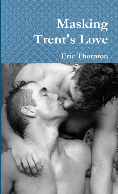 Masking Trent’s Love