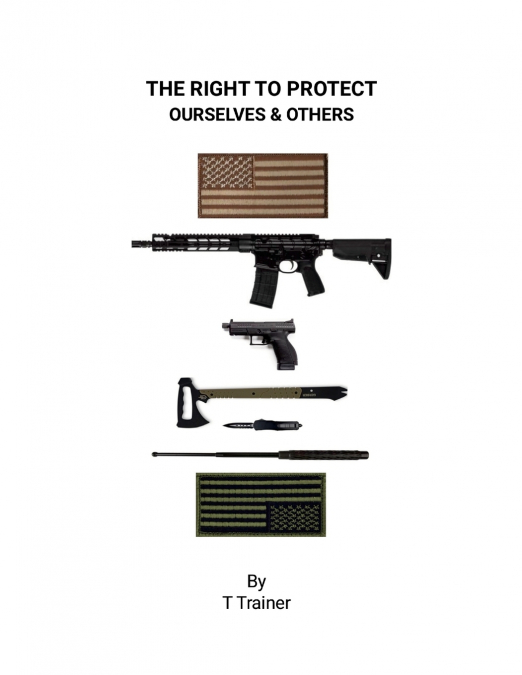 THE RIGHT TO PROTECT OURSELVES & OTHERS