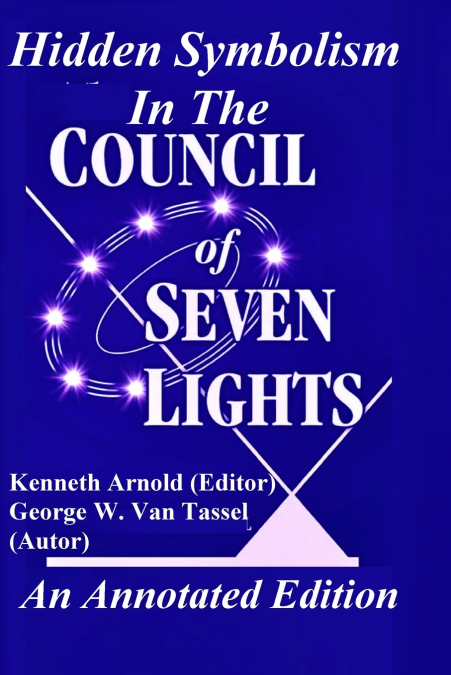 Hidden Symbolism  In The COUNCIL OF THE SEVEN LIGHTS An Annotated Edition